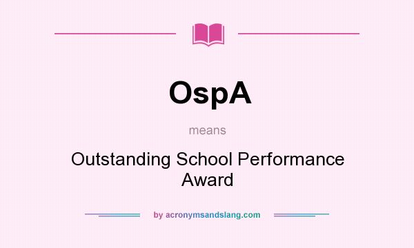 What does OspA mean? It stands for Outstanding School Performance Award