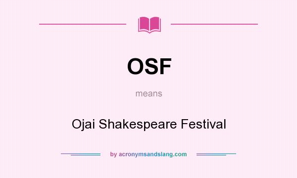 What does OSF mean? It stands for Ojai Shakespeare Festival