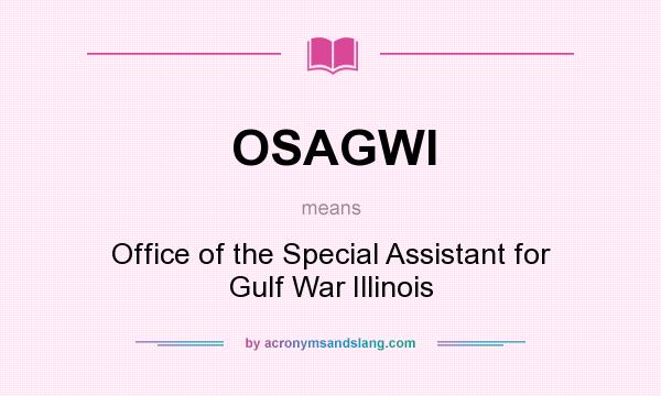 What does OSAGWI mean? It stands for Office of the Special Assistant for Gulf War Illinois