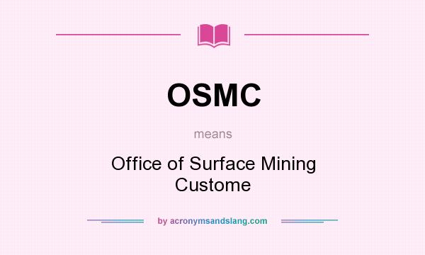 What does OSMC mean? It stands for Office of Surface Mining Custome