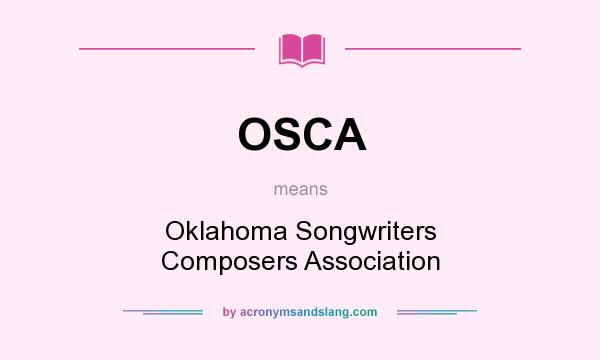 What does OSCA mean? It stands for Oklahoma Songwriters Composers Association