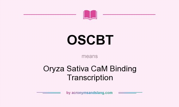 What does OSCBT mean? It stands for Oryza Sativa CaM Binding Transcription