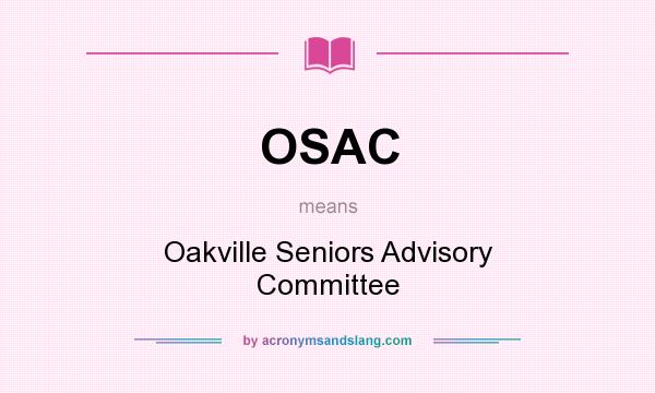What does OSAC mean? It stands for Oakville Seniors Advisory Committee