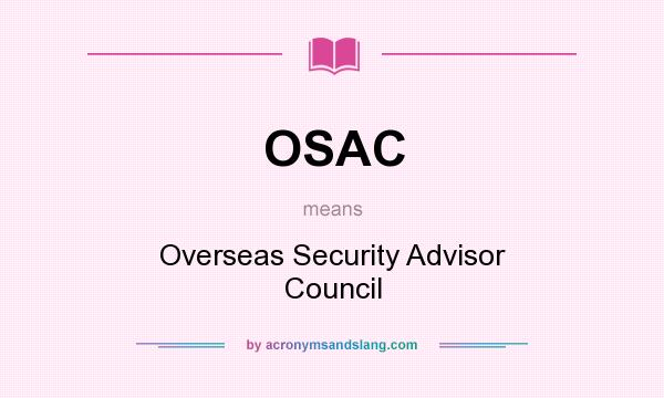 What does OSAC mean? It stands for Overseas Security Advisor Council