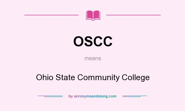 What does OSCC mean? It stands for Ohio State Community College