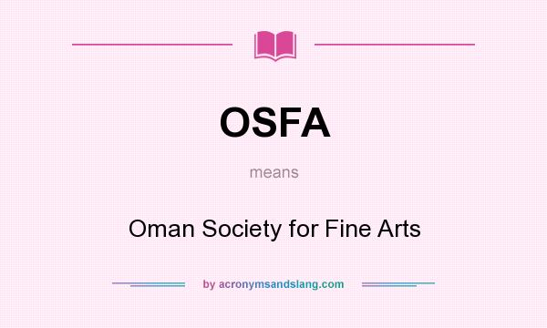What does OSFA mean? It stands for Oman Society for Fine Arts