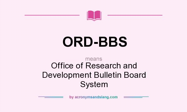 What does ORD-BBS mean? It stands for Office of Research and Development Bulletin Board System