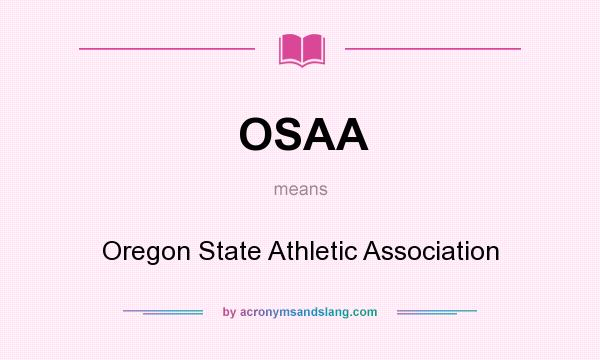 What does OSAA mean? It stands for Oregon State Athletic Association