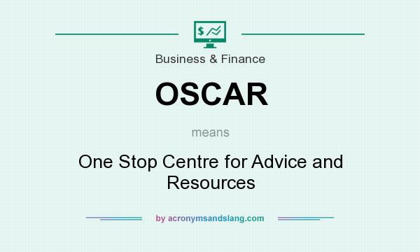 What does OSCAR mean? It stands for One Stop Centre for Advice and Resources