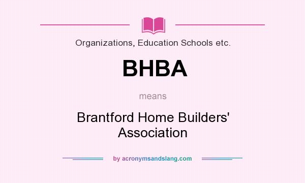 What does BHBA mean? It stands for Brantford Home Builders` Association