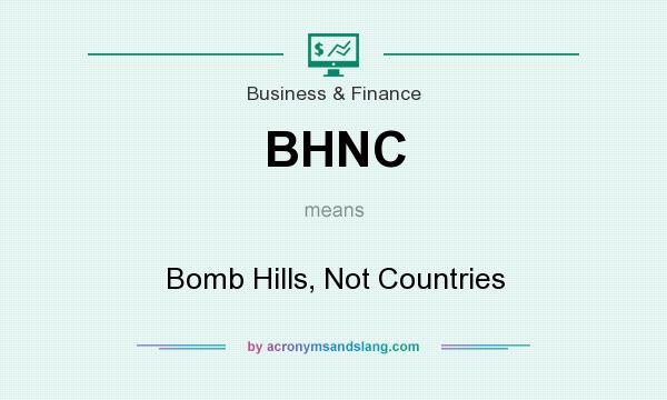 What does BHNC mean? It stands for Bomb Hills, Not Countries