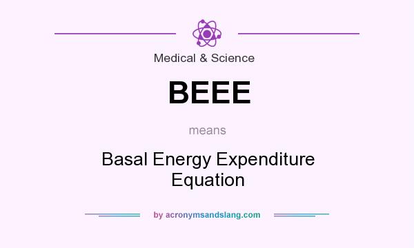 What does BEEE mean? It stands for Basal Energy Expenditure Equation