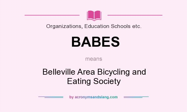 What does BABES mean? It stands for Belleville Area Bicycling and Eating Society