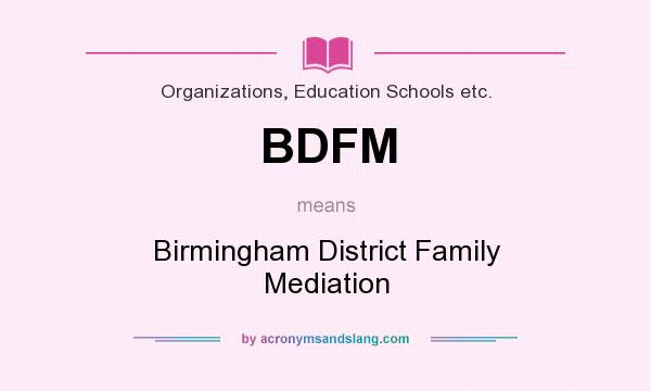 What does BDFM mean? It stands for Birmingham District Family Mediation