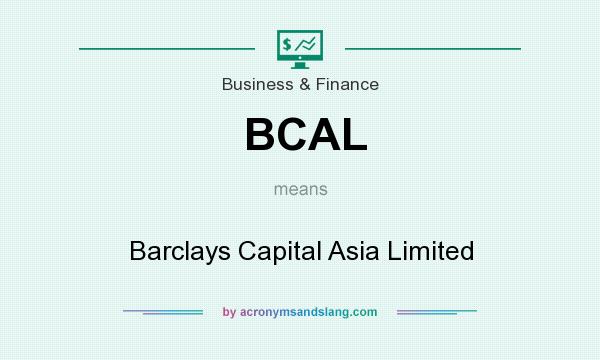 What does BCAL mean? It stands for Barclays Capital Asia Limited
