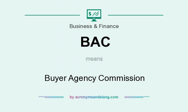 What does BAC mean? It stands for Buyer Agency Commission