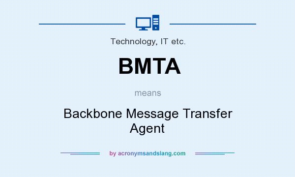 What does BMTA mean? It stands for Backbone Message Transfer Agent