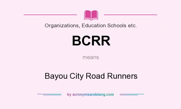 What does BCRR mean? It stands for Bayou City Road Runners