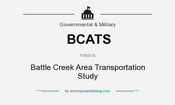 What does BCATS mean? It stands for Battle Creek Area Transportation Study