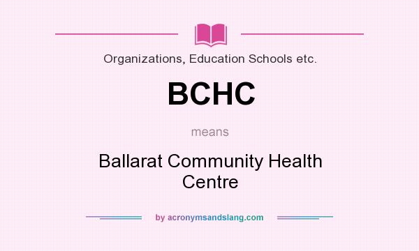 What does BCHC mean? It stands for Ballarat Community Health Centre