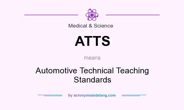 What does ATTS mean? It stands for Automotive Technical Teaching Standards