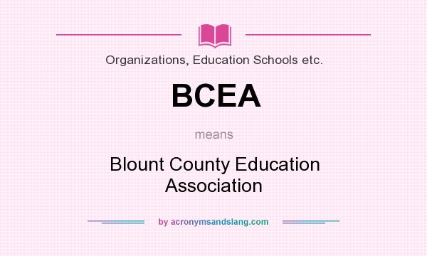 What does BCEA mean? It stands for Blount County Education Association