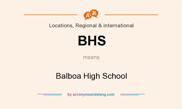 What does BHS mean? It stands for Balboa High School