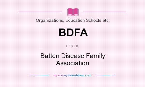 What does BDFA mean? It stands for Batten Disease Family Association