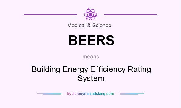 What does BEERS mean? It stands for Building Energy Efficiency Rating System