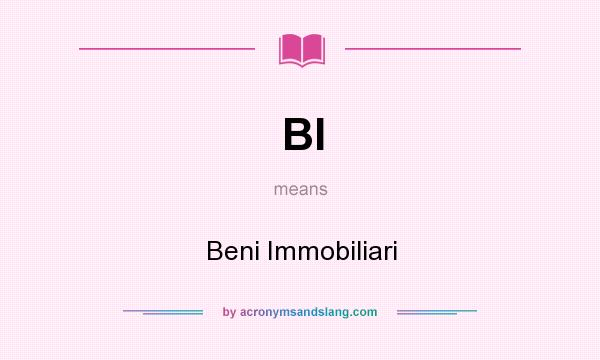 What does BI mean? It stands for Beni Immobiliari