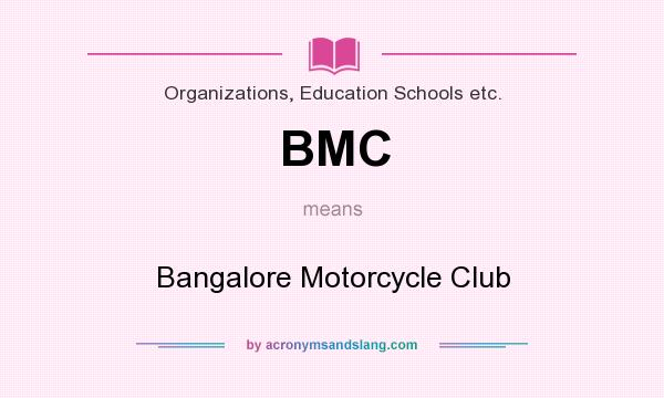 What does BMC mean? It stands for Bangalore Motorcycle Club