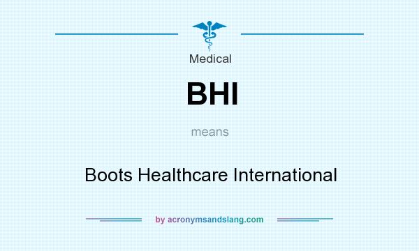 What does BHI mean? It stands for Boots Healthcare International
