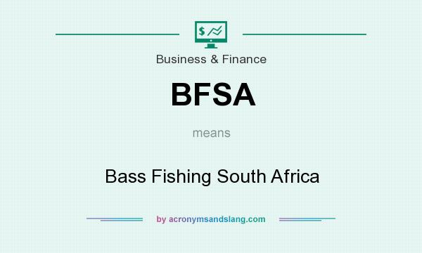 What does BFSA mean? It stands for Bass Fishing South Africa