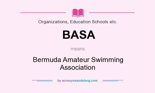 What does BASA mean? It stands for Bermuda Amateur Swimming Association