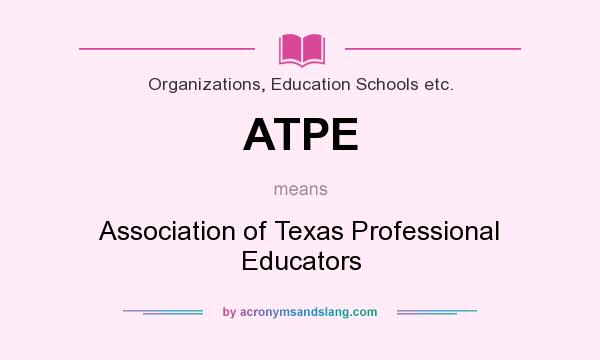 What does ATPE mean? It stands for Association of Texas Professional Educators