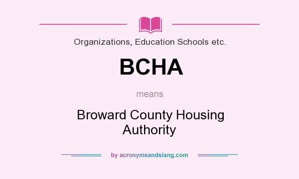 What does BCHA mean? It stands for Broward County Housing Authority