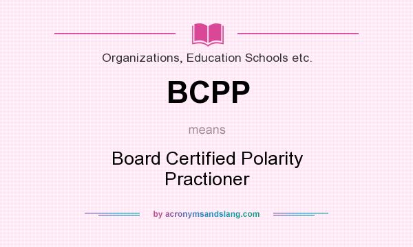 What does BCPP mean? It stands for Board Certified Polarity Practioner