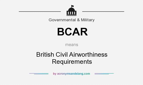 What does BCAR mean? It stands for British Civil Airworthiness Requirements