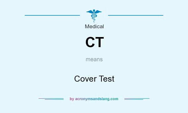 What does CT mean? It stands for Cover Test