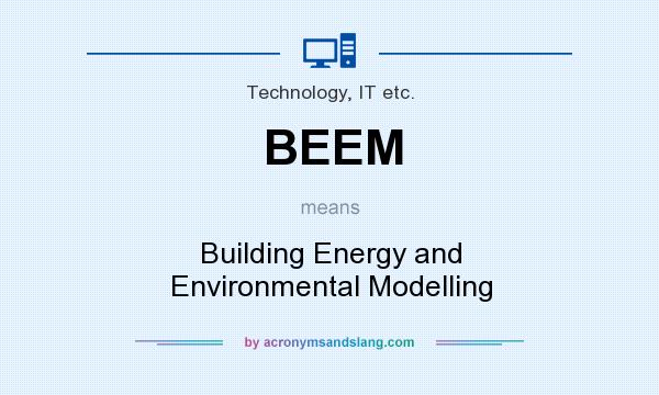 What does BEEM mean? It stands for Building Energy and Environmental Modelling