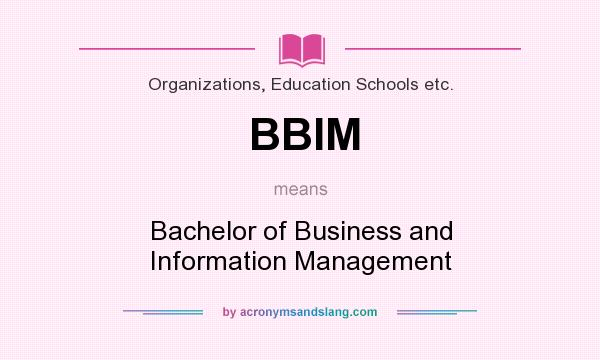 What does BBIM mean? It stands for Bachelor of Business and Information Management