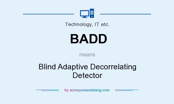 What does BADD mean? It stands for Blind Adaptive Decorrelating Detector