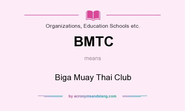 What does BMTC mean? It stands for Biga Muay Thai Club