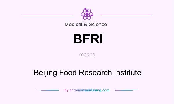 What does BFRI mean? It stands for Beijing Food Research Institute