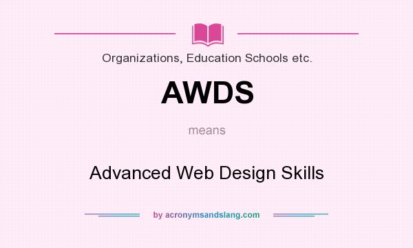 What does AWDS mean? It stands for Advanced Web Design Skills