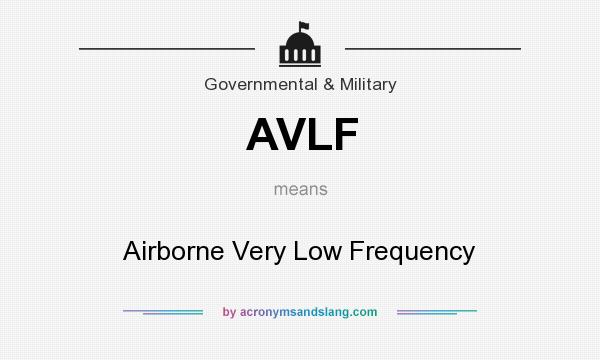 What does AVLF mean? It stands for Airborne Very Low Frequency