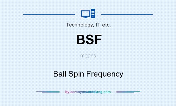 What does BSF mean? It stands for Ball Spin Frequency