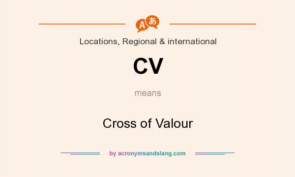 What does CV mean? It stands for Cross of Valour