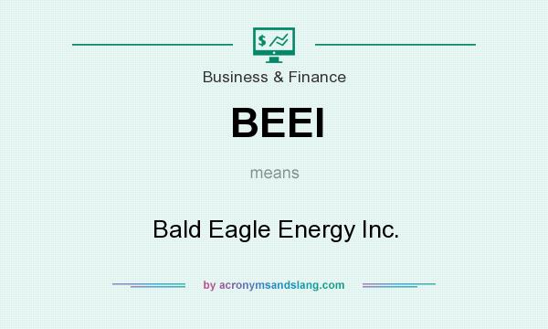 What does BEEI mean? It stands for Bald Eagle Energy Inc.
