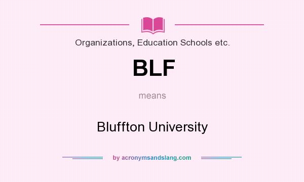 What does BLF mean? It stands for Bluffton University